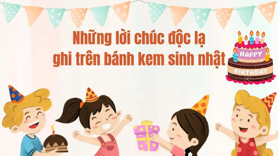 Những lời chúc độc lạ ghi trên bánh kem sinh nhật